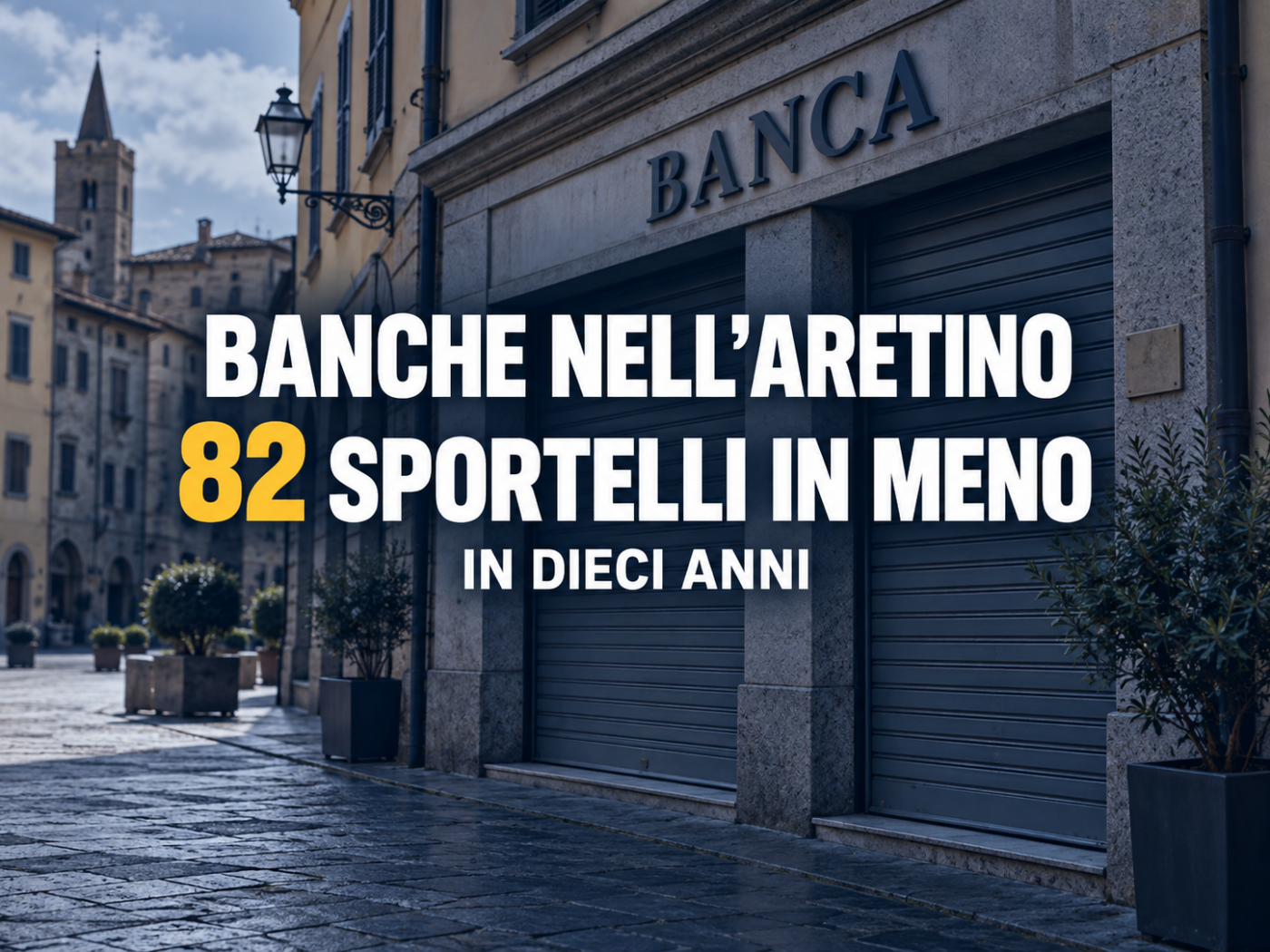 Sportelli chiusi nell’Aretino